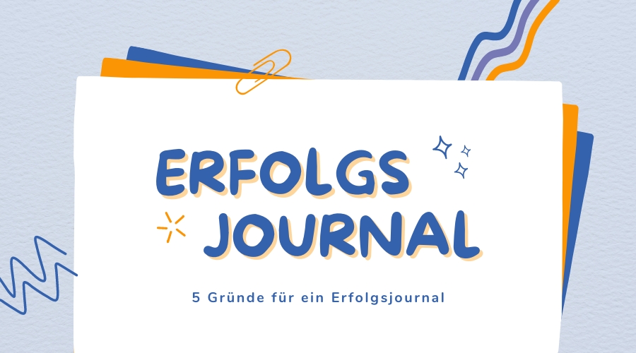 Read more about the article 5 Gründe für ein Erfolgsjournal